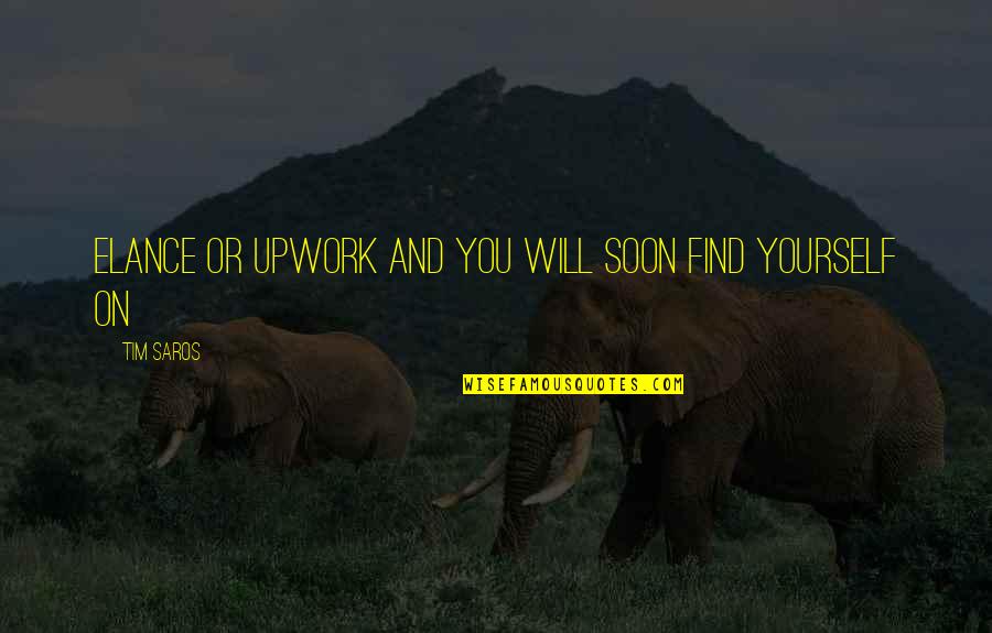 Sappia Car Quotes By Tim Saros: Elance or Upwork and you will soon find