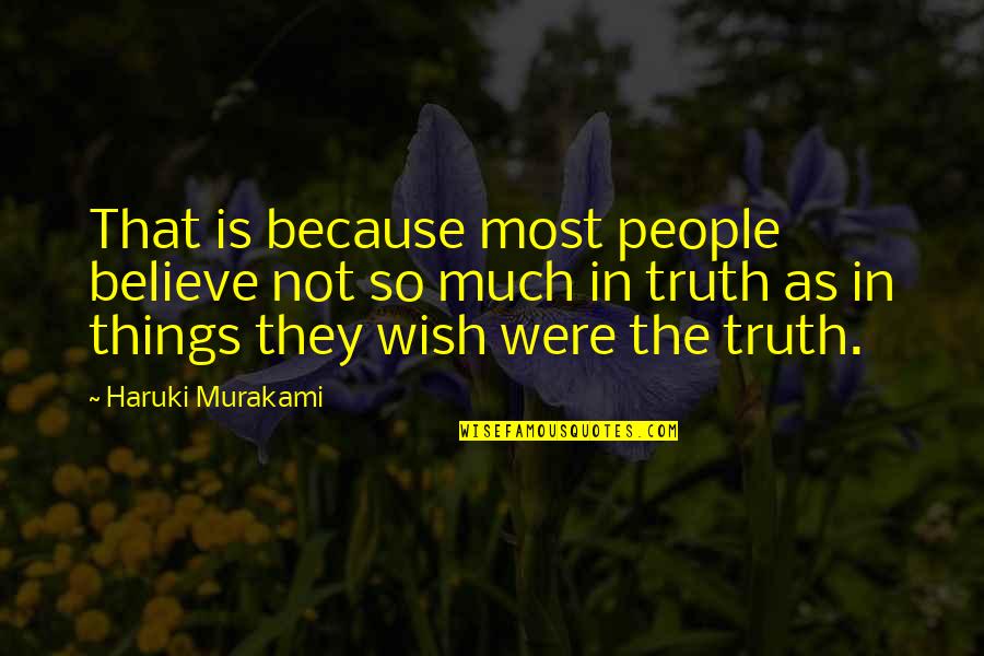 Sappier Quotes By Haruki Murakami: That is because most people believe not so