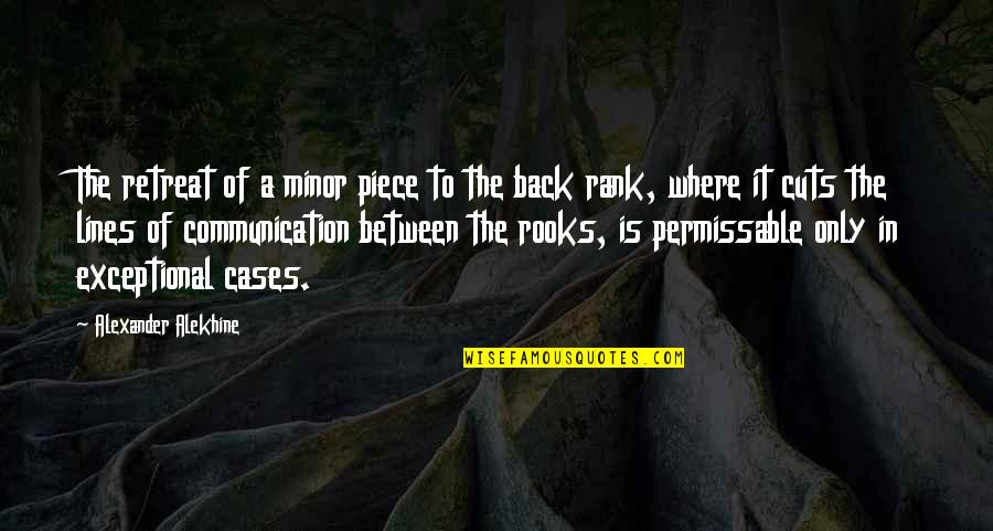 Sappy Memes Quotes By Alexander Alekhine: The retreat of a minor piece to the Sappy Memes Quotes By Alexander Alekhine: The retreat of a minor piece to the