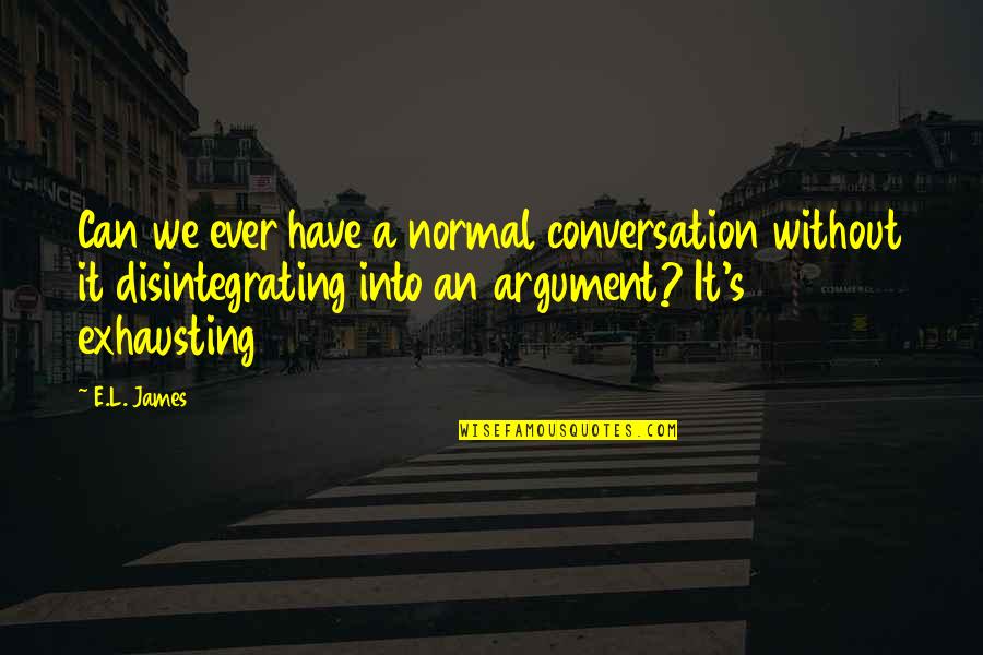 Sapru Birthday Quotes By E.L. James: Can we ever have a normal conversation without