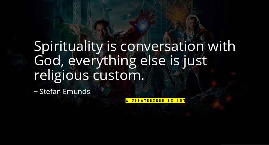 Sapser Quotes By Stefan Emunds: Spirituality is conversation with God, everything else is
