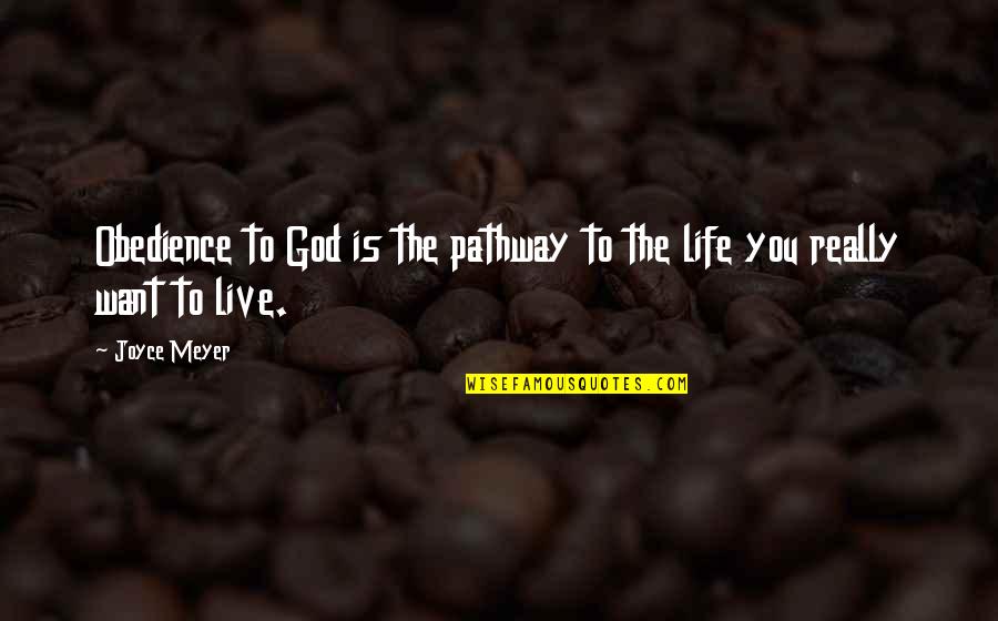 Saptamani Numerotate Quotes By Joyce Meyer: Obedience to God is the pathway to the