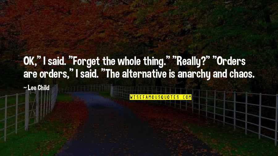 Saptapadi Quotes By Lee Child: OK," I said. "Forget the whole thing." "Really?"