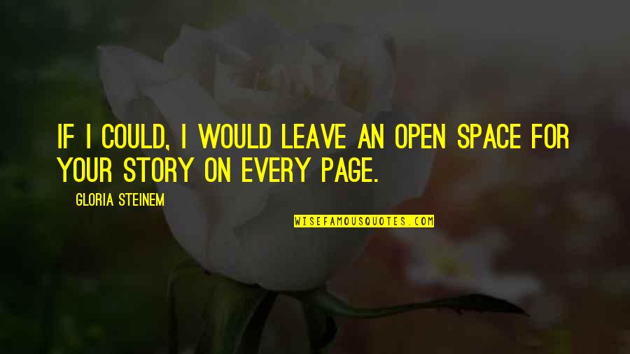 Saptarishi Name Quotes By Gloria Steinem: If I could, I would leave an open