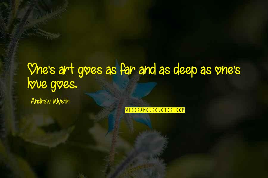 Saptosa Quotes By Andrew Wyeth: One's art goes as far and as deep Saptosa Quotes By Andrew Wyeth: One's art goes as far and as deep