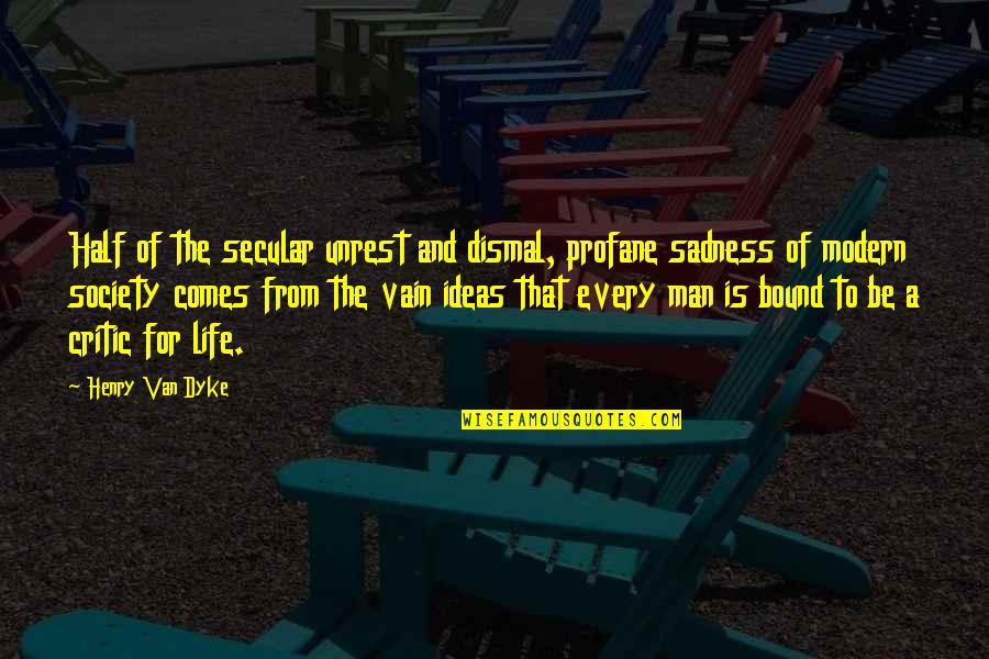 Saptsrungi Quotes By Henry Van Dyke: Half of the secular unrest and dismal, profane Saptsrungi Quotes By Henry Van Dyke: Half of the secular unrest and dismal, profane