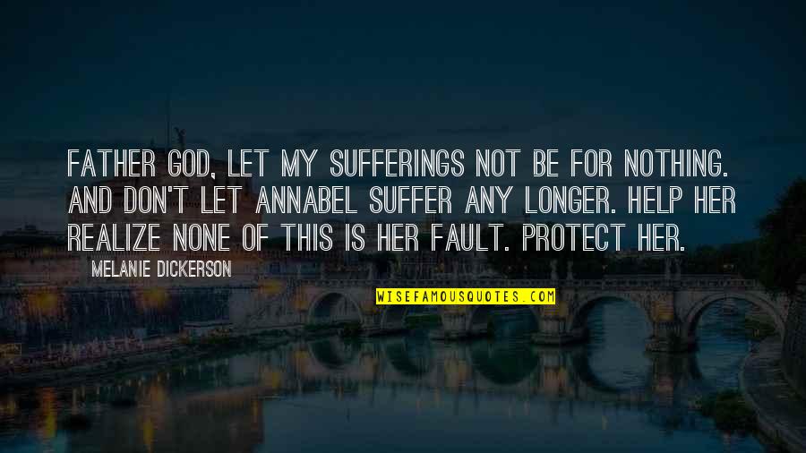 Saputangan Quotes By Melanie Dickerson: Father God, let my sufferings not be for Saputangan Quotes By Melanie Dickerson: Father God, let my sufferings not be for