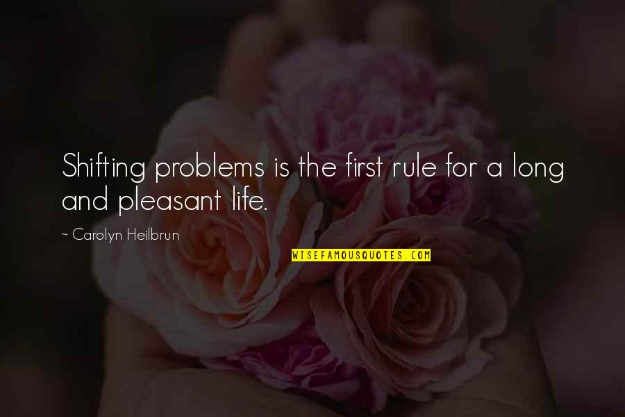 Saqib Nisar Quotes By Carolyn Heilbrun: Shifting problems is the first rule for a Saqib Nisar Quotes By Carolyn Heilbrun: Shifting problems is the first rule for a