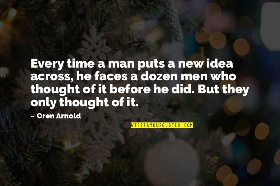 Saqueo Definicion Quotes By Oren Arnold: Every time a man puts a new idea