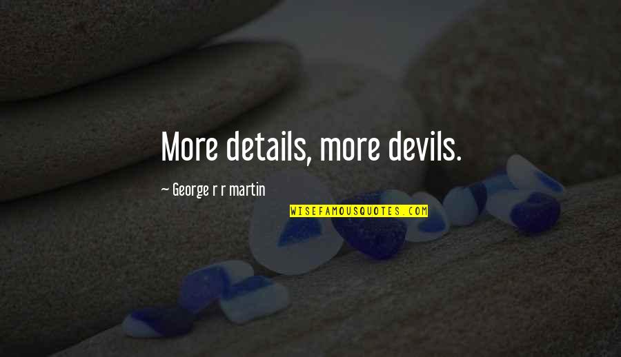 Saques Del Quotes By George R R Martin: More details, more devils.