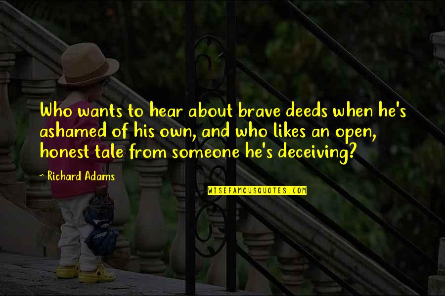 Saques Del Quotes By Richard Adams: Who wants to hear about brave deeds when