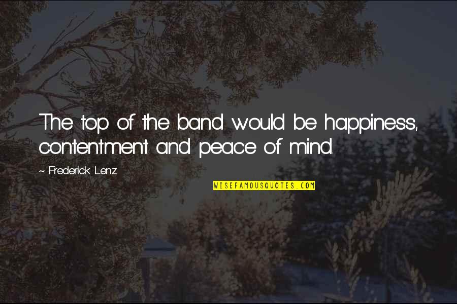 Saques Y Quotes By Frederick Lenz: The top of the band would be happiness,