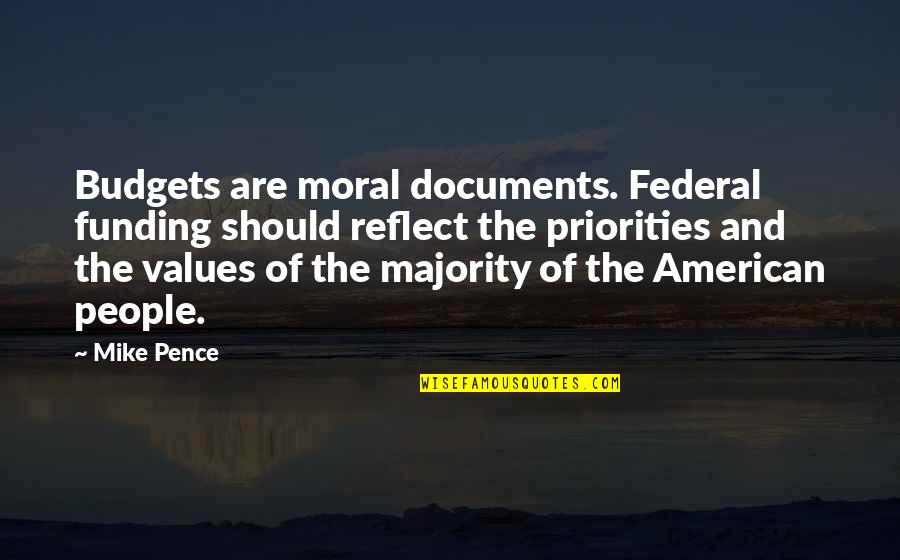 Sar Form Quotes By Mike Pence: Budgets are moral documents. Federal funding should reflect