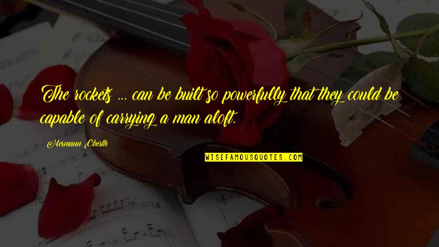 Sar Sukhachi Shravani Song Quotes By Hermann Oberth: The rockets ... can be built so powerfully