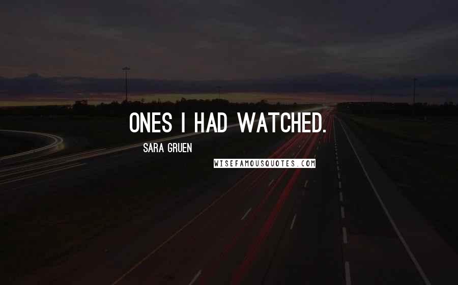 Sara Gruen quotes: ones I had watched.