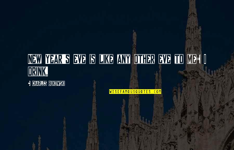 Sara Mcmillan Quotes By Charles Bukowski: New Year's Eve is like any other eve Sara Mcmillan Quotes By Charles Bukowski: New Year's Eve is like any other eve