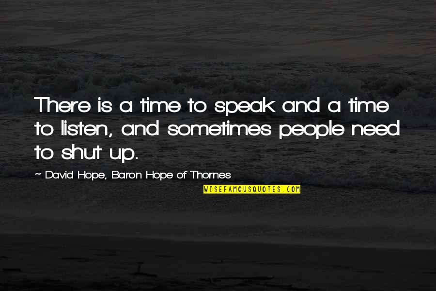 Sara Mcmillan Quotes By David Hope, Baron Hope Of Thornes: There is a time to speak and a Sara Mcmillan Quotes By David Hope, Baron Hope Of Thornes: There is a time to speak and a