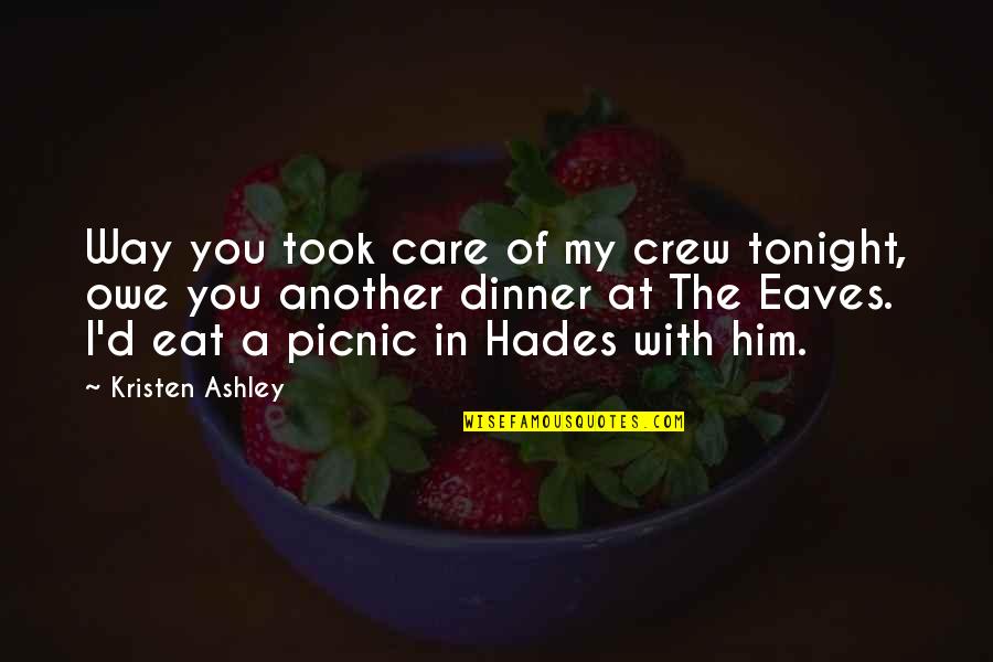 Sara Mcmillan Quotes By Kristen Ashley: Way you took care of my crew tonight, Sara Mcmillan Quotes By Kristen Ashley: Way you took care of my crew tonight,