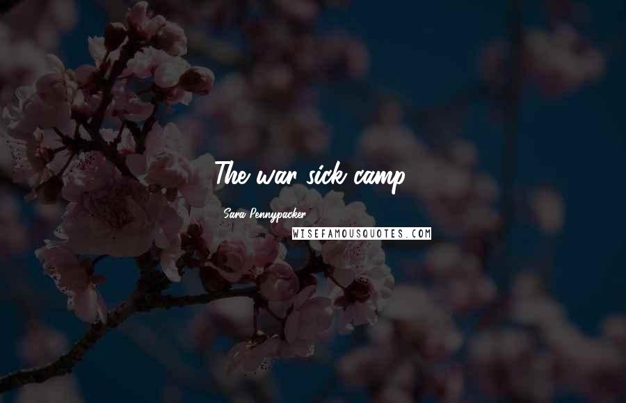 Sara Pennypacker quotes: The war-sick camp,