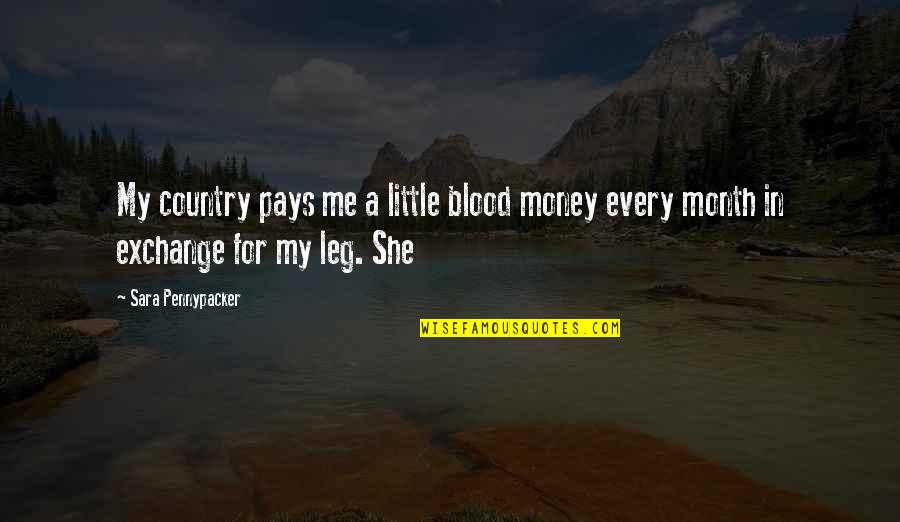 Sara Pennypacker Quotes By Sara Pennypacker: My country pays me a little blood money
