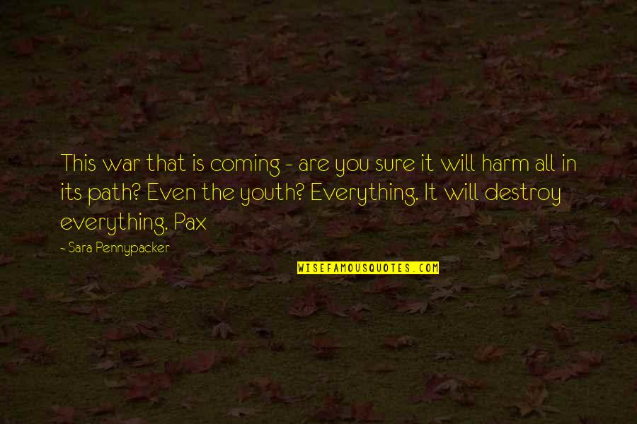 Sara Pennypacker Quotes By Sara Pennypacker: This war that is coming - are you