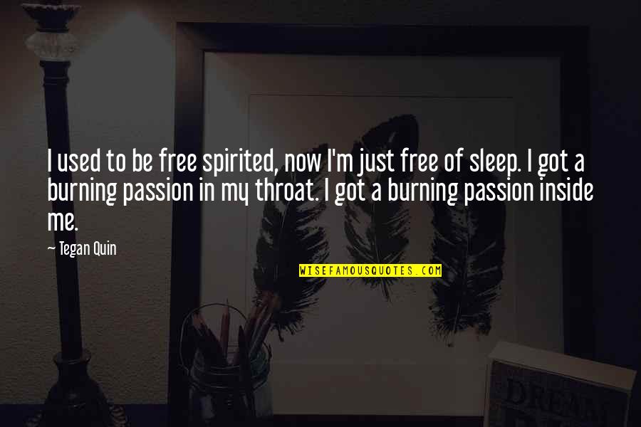 Sara Quin Quotes By Tegan Quin: I used to be free spirited, now I'm