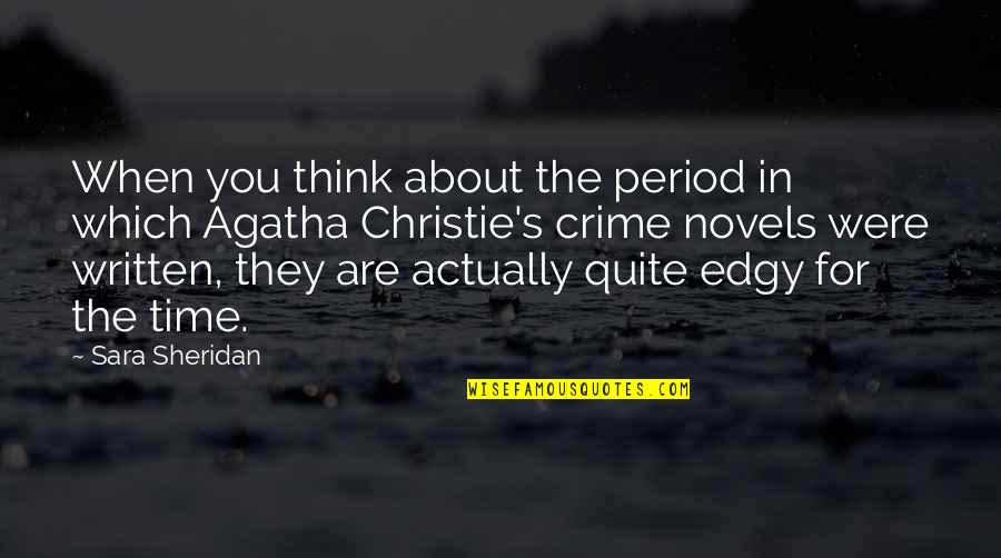 Sara Quotes By Sara Sheridan: When you think about the period in which