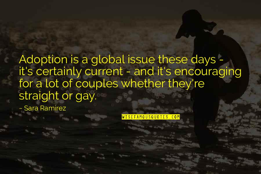 Sara Ramirez Quotes By Sara Ramirez: Adoption is a global issue these days -