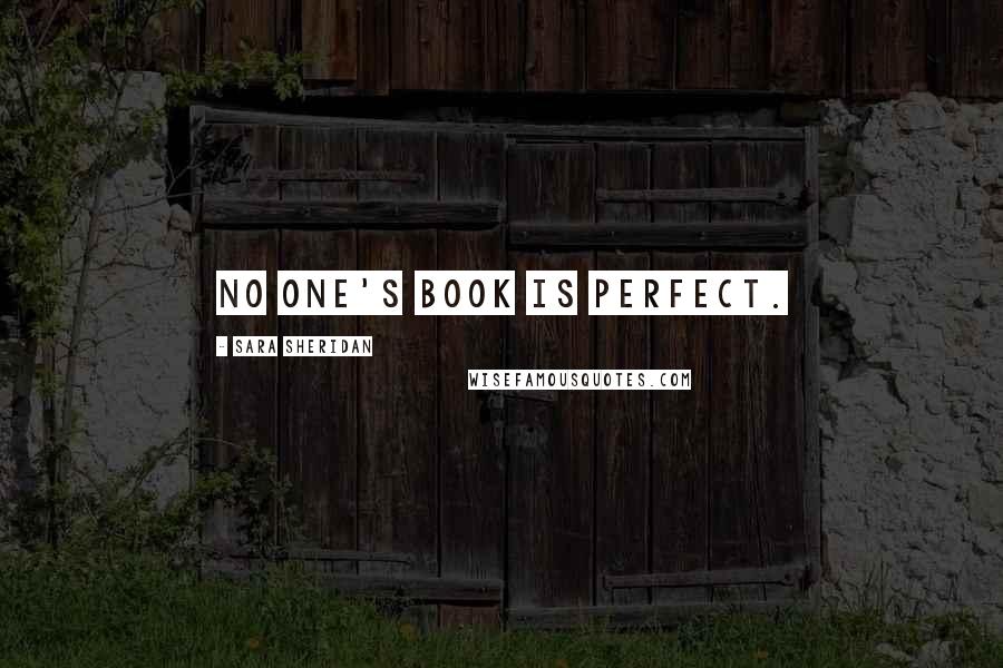 Sara Sheridan quotes: No one's book is perfect.