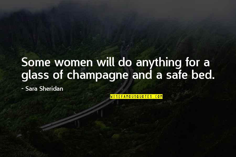 Sara Sheridan Quotes By Sara Sheridan: Some women will do anything for a glass