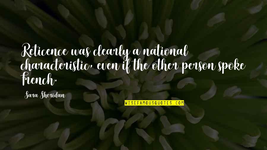 Sara Sheridan Quotes By Sara Sheridan: Reticence was clearly a national characteristic, even if