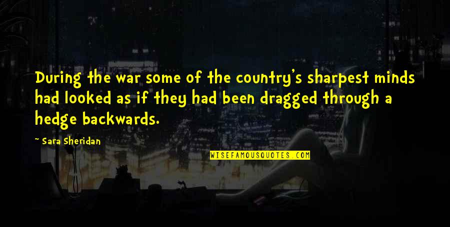 Sara Sheridan Quotes By Sara Sheridan: During the war some of the country's sharpest