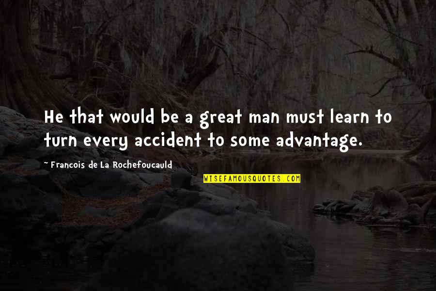 Saraband Quotes By Francois De La Rochefoucauld: He that would be a great man must