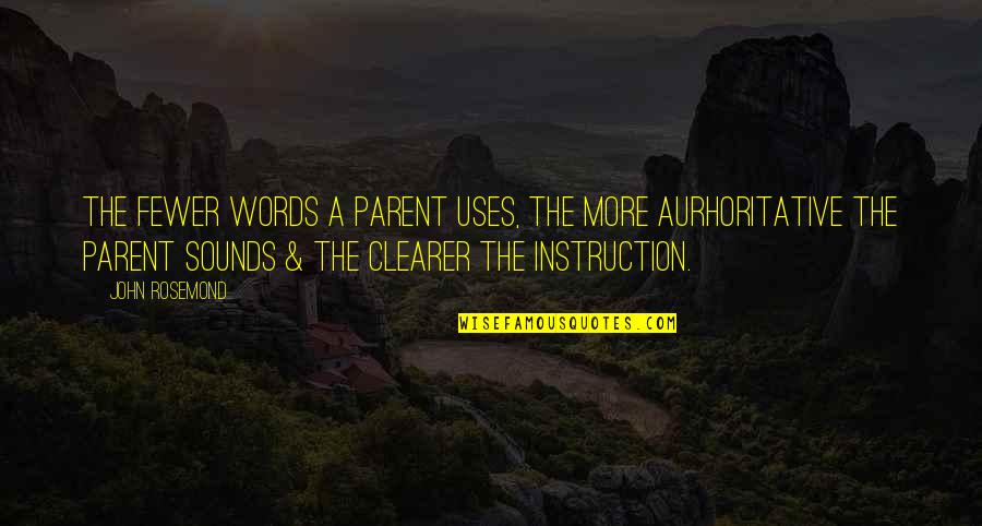 Sarabi And Mufasa Quotes By John Rosemond: The fewer words a parent uses, the more