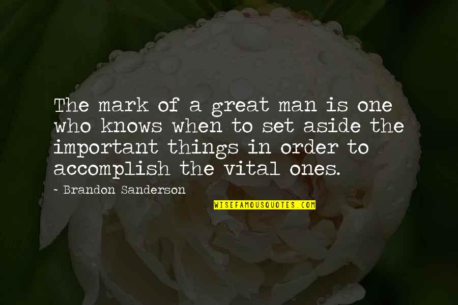 Saracakis Quotes By Brandon Sanderson: The mark of a great man is one