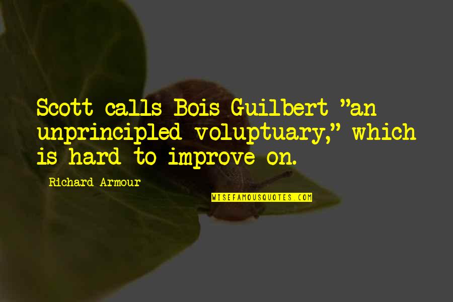 Saraceno Disposal Quotes By Richard Armour: Scott calls Bois-Guilbert "an unprincipled voluptuary," which is
