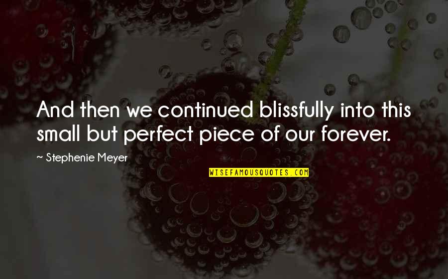 Saraceno Drive Naples Quotes By Stephenie Meyer: And then we continued blissfully into this small Saraceno Drive Naples Quotes By Stephenie Meyer: And then we continued blissfully into this small