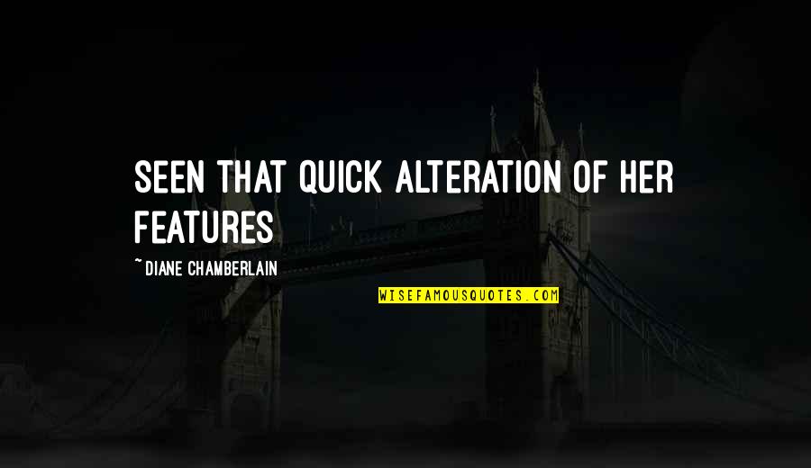 Saracenos Boston Quotes By Diane Chamberlain: seen that quick alteration of her features