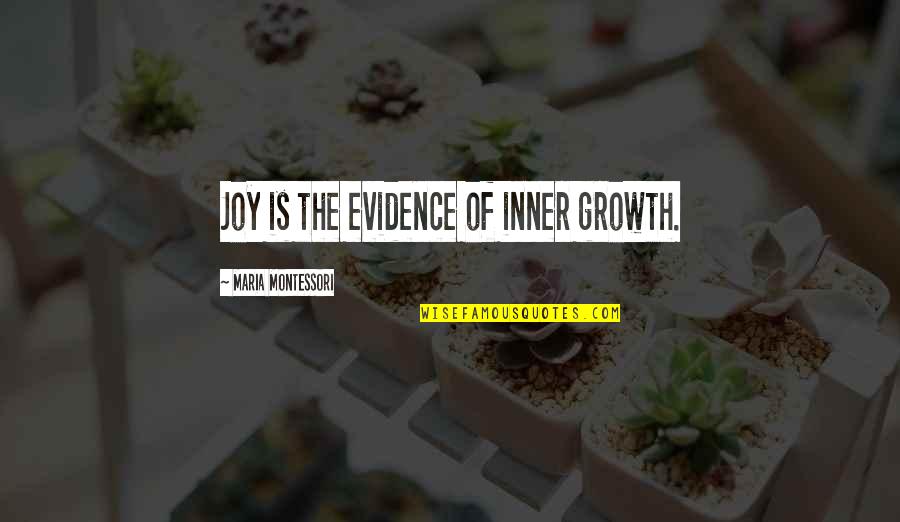 Saracinesca Definizione Quotes By Maria Montessori: Joy is the evidence of inner growth.