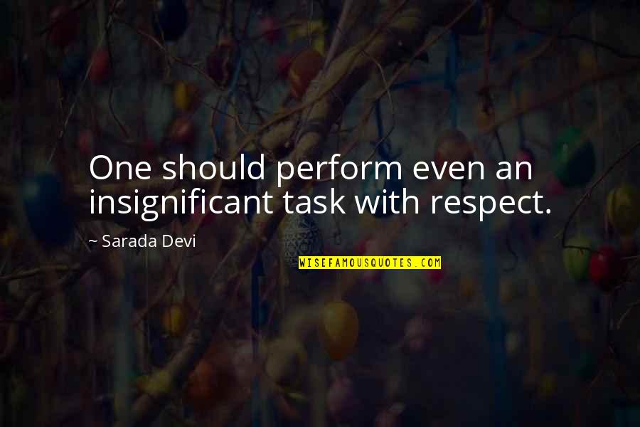 Sarada Quotes By Sarada Devi: One should perform even an insignificant task with