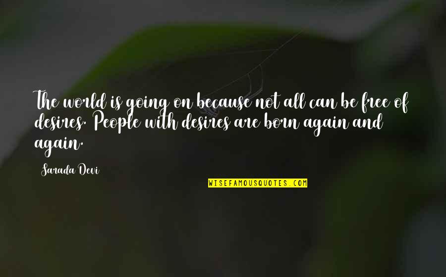 Sarada Quotes By Sarada Devi: The world is going on because not all Sarada Quotes By Sarada Devi: The world is going on because not all