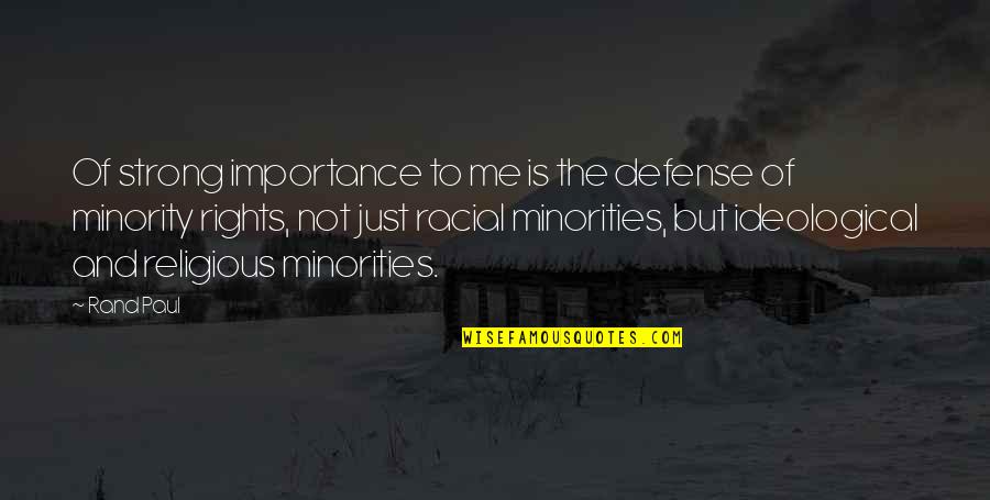 Sarah Boyd Quotes By Rand Paul: Of strong importance to me is the defense Sarah Boyd Quotes By Rand Paul: Of strong importance to me is the defense
