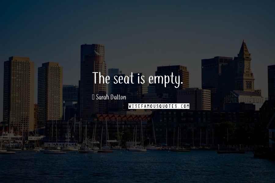 Sarah Dalton quotes: The seat is empty.