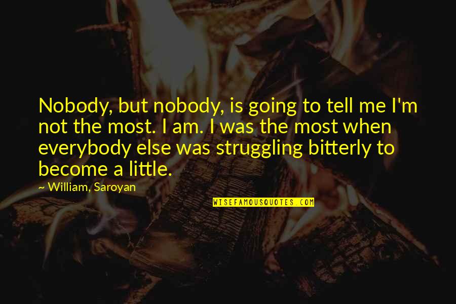 Sarah Dessen Lock And Key Quotes By William, Saroyan: Nobody, but nobody, is going to tell me