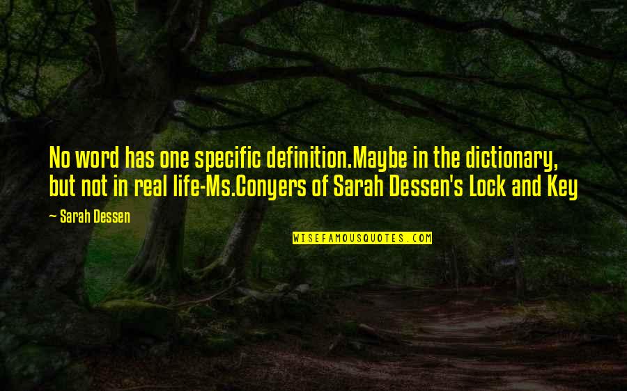 Sarah Dessen Lock Quotes By Sarah Dessen: No word has one specific definition.Maybe in the Sarah Dessen Lock Quotes By Sarah Dessen: No word has one specific definition.Maybe in the