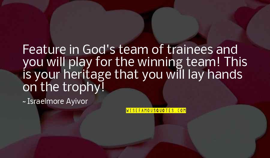 Sarah Dunant Quotes By Israelmore Ayivor: Feature in God's team of trainees and you