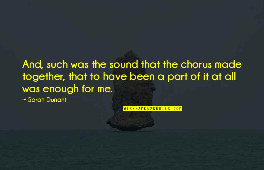 Sarah Dunant Quotes By Sarah Dunant: And, such was the sound that the chorus
