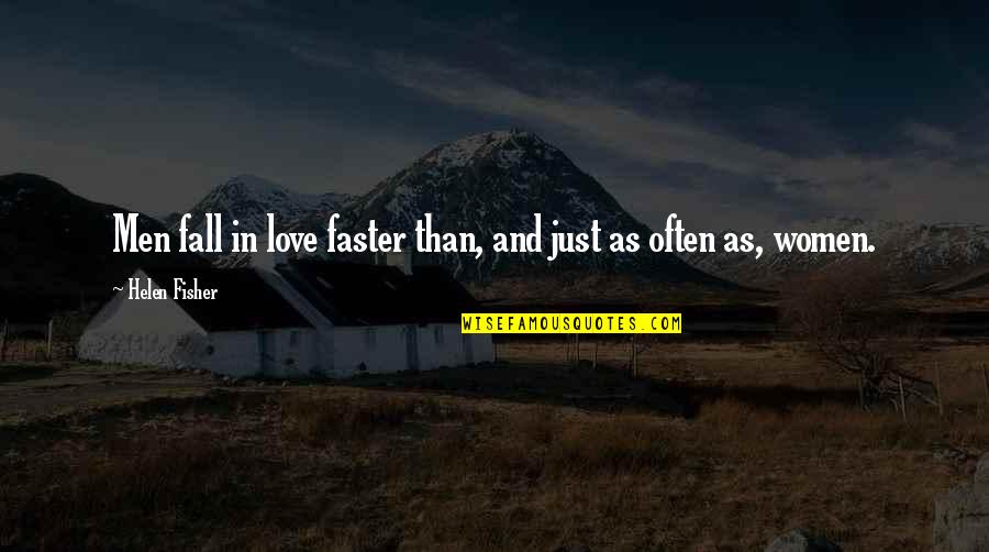 Sarah Fowler Quotes By Helen Fisher: Men fall in love faster than, and just Sarah Fowler Quotes By Helen Fisher: Men fall in love faster than, and just