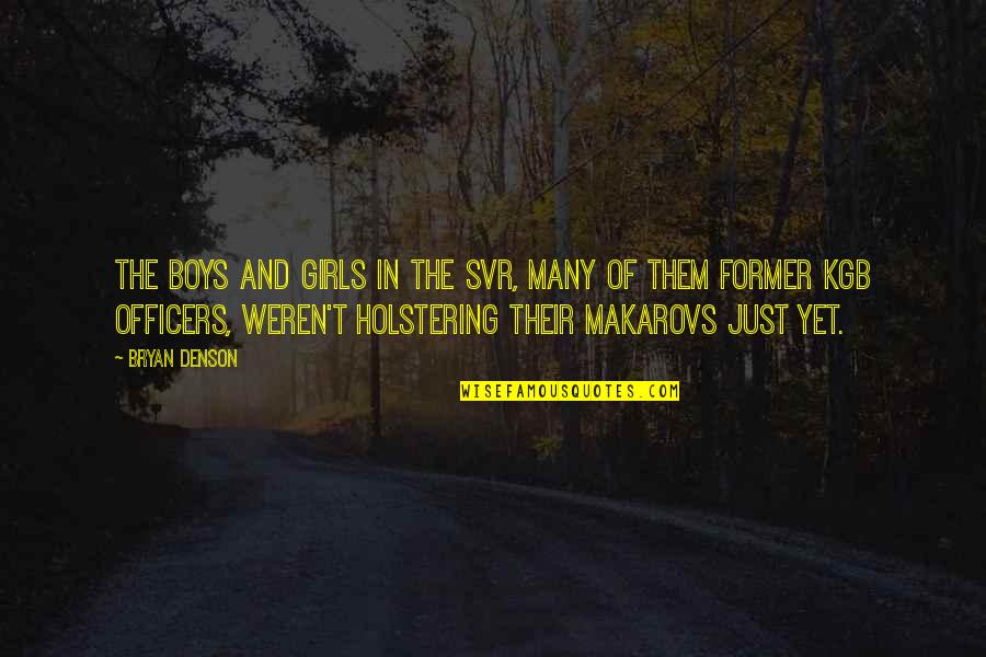 Sarah Haskins Quotes By Bryan Denson: The boys and girls in the SVR, many Sarah Haskins Quotes By Bryan Denson: The boys and girls in the SVR, many
