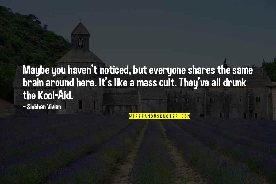 Sarah J Mass Quotes By Siobhan Vivian: Maybe you haven't noticed, but everyone shares the